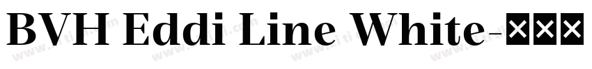 BVH Eddi Line White字体转换 BVH Eddi Line White字体转换